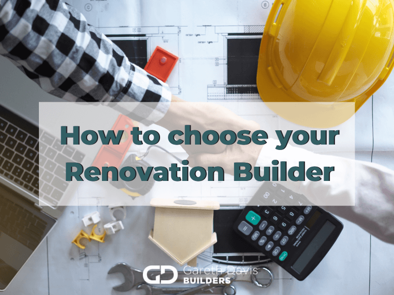 guide on how to choose your renovation builder in christchurch